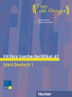 Gerbes, Johannes / Frauke Van Der Werff. Fit fürs Goethe-Zertifikat A1 - Start Deutsch 1.Deutsch als Fremdsprache / Lehrbuch mit Audios online. Hueber Verlag GmbH, 2024.