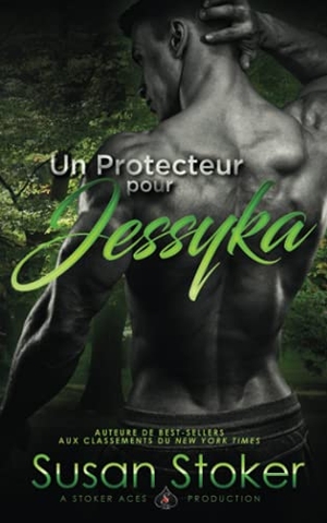 Stoker, Susan. Un Protecteur pour Jessyka. Stoker Aces Production, 2020.