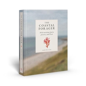 Williams, Mark. The Coastal Forager - Wild maritime food to preserve, cook, eat. Thames & Hudson Ltd, 2026.