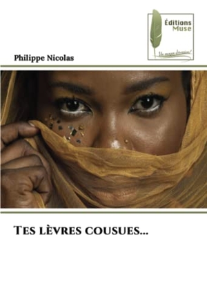 Nicolas, Philippe. Tes lèvres cousues.... Éditions Muse, 2023.