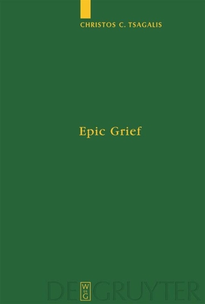 Tsagalis, Christos. Epic Grief - Personal Laments in Homer's Iliad. De Gruyter, 2004.