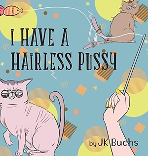 Buchs, Jk. I Have a Hairless Pussy. Simcof, 2020.