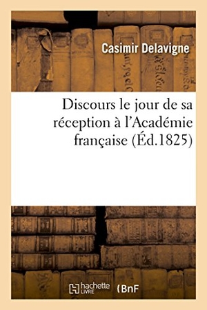 Institut De France. Discours le jour de sa réception à l'Académie française. Hachette Livre, 2018.
