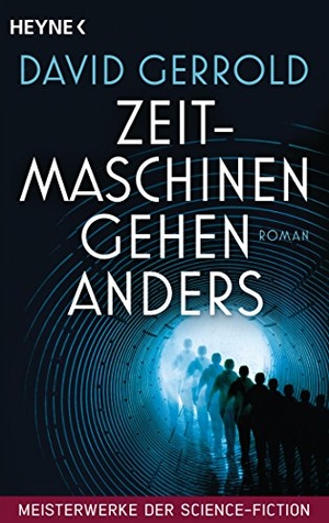 Gerrold, David. Zeitmaschinen gehen anders - Meisterwerke der Science Fiction - Roman. Heyne Taschenbuch, 2017.