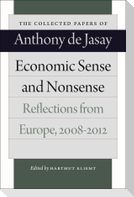 Economic Sense and Nonsense: Reflections from Europe, 2008-2012