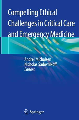 Sadovnikoff, Nicholas / Andrej Michalsen (Hrsg.). Compelling Ethical Challenges in Critical Care and Emergency Medicine. Springer International Publishing, 2020.