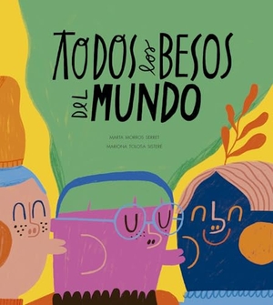Morros, Marta. Todos Los Besos del Mundo. Nubeocho, 2025.