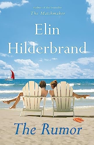 Hilderbrand, Elin. The Rumor - A Novel. Little, Brown, 2015.
