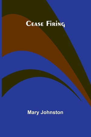 Johnston, Mary. Cease firing. Alpha Edition, 2025.