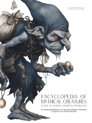 Quinete, Ziggy. Encyclopedia of Mythical Creatures - Slavic & Eastern European Mythology - An Illustrated Bestiary of Legendary Beasts, Monsters & Spirits from Ancient Worlds.. Gargoyle Collective, 2025.