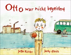 Richter, Jutta / Jacky Gleich. Otto war nicht begeistert. Carl Hanser Verlag, 2017.