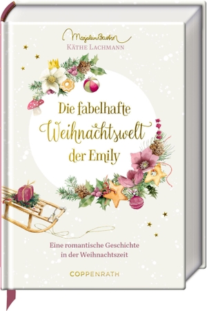 Lachmann, Käthe. Die fabelhafte Weihnachtswelt der Emily - Eine romantische Geschichte in der Winterzeit. Coppenrath, 2026.