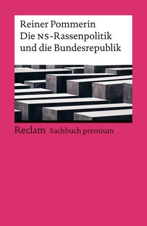 Pommerin, Reiner. Die NS-Rassenpolitik und die Bundesrepublik - Reclam Sachbuch premium. Reclam Philipp Jun., 2024.