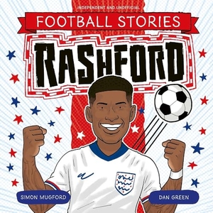 Mugford, Simon. Football Stories: Rashford. Hachette Children's Group, 2026.
