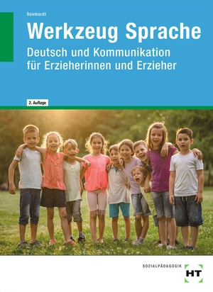 Reinhardt, Gabriele. eBook inside: Buch und eBook Werkzeug Sprache - Deutsch und Kommunikation für Erzieherinnen und Erzieher. Handwerk + Technik GmbH, 2021.