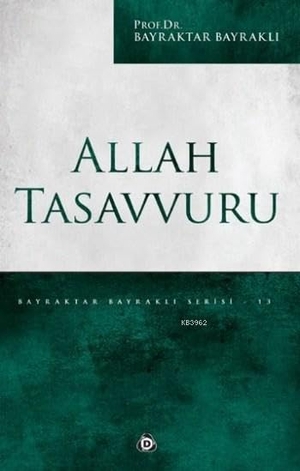 Bayrakli, Bayraktar. Allah Tasavvuru. Düsün Yayincilik, 2016.