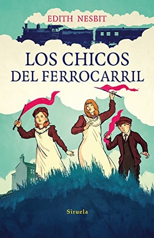 Nesbit, Edith / Cristina Sánchez-Andrade. Los chicos del ferrocarril. Siruela, 2015.