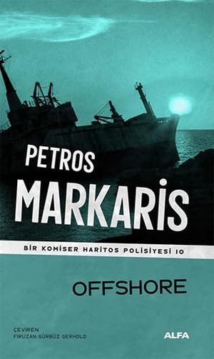 Markaris, Petros. Offshore - Bir Komiser Haritos Polisiyesi 10. Alfa Basim Yayim Dagitim, 2024.