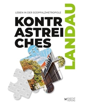 Knecht, Markus (Hrsg.). Kontrastreiches Landau - Leben in der Südpfalzmetropole. Knecht  Verlag, 2024.
