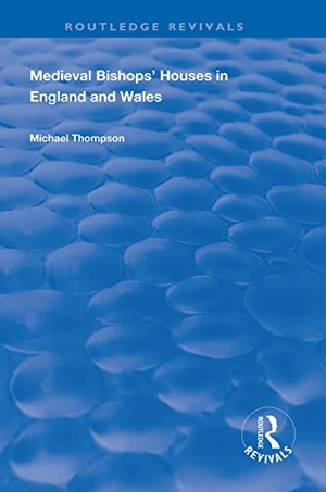 Thompson, Michael. Medieval Bishops' Houses in England and Wales. Taylor & Francis Ltd (Sales), 2020.
