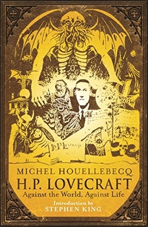 Houellebecq, Michel. H.P. Lovecraft - Against the World, Against Life. Hachette Australia, 2008.