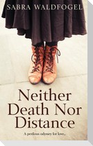 Neither Death Nor Distance