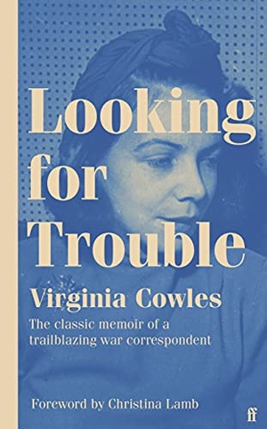 Cowles, Virginia. Looking for Trouble. Faber And Faber Ltd., 2021.