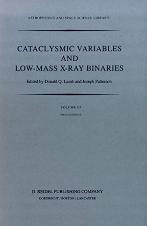 Patterson, J. / D. Q. Lamb (Hrsg.). Cataclysmic Variables and Low-Mass X-Ray Binaries - Proceedings of the 7th North American Workshop held in Campbridge, Massachusetts, U.S.A., January 12¿15, 1983. Springer Netherlands, 2011.