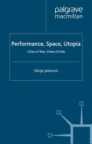 Jestrovic, S.. Performance, Space, Utopia - Cities of War, Cities of Exile. Springer Nature B.V., 2013.