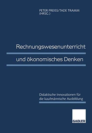 Tramm, Tade / Peter Preiß (Hrsg.). Rechnungswesenunterricht und ökonomisches Denken - Didaktische Innovationen für die kaufmännische Ausbildung. Gabler Verlag, 1996.