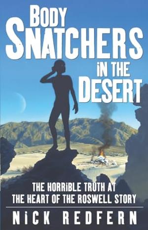 Redfern, Nick. Body Snatchers in the Desert - The Horrible Truth at the Heart of the Roswell Story. Simon & Schuster, 2005.