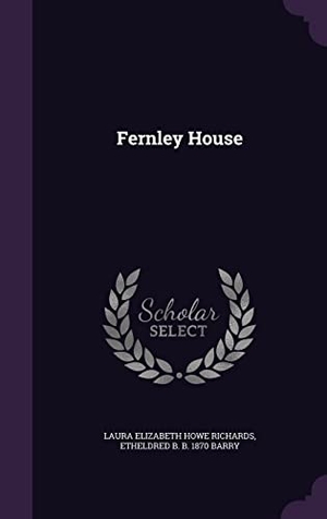 Richards, Laura Elizabeth Howe / Etheldred B. B. 1870 Barry. Fernley House. Touchladybirdlucky Studios, 2016.