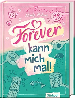 Mahne, Nicole. Forever kann mich mal - Umwerfend lustig und mitten aus dem Leben - Jugendbuch für Mädchen und Jungs ab 11 Jahre. Südpol Verlag GmbH, 2023.
