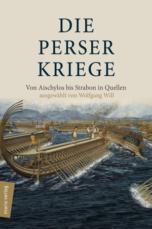 Will, Wolfgang (Hrsg.). Die Perserkriege - Von Aischylos bis Strabon in Quellen. Marix Verlag, 2019.