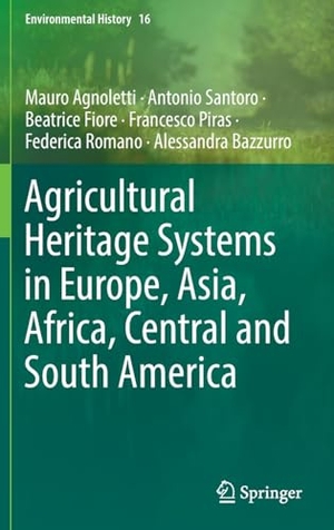 Agnoletti, Mauro / Santoro, Antonio et al. Agricultural Heritage Systems in Europe, Asia, Africa, Central and South America. Springer International Publishing, 2023.