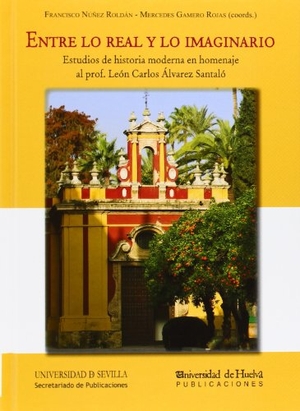 López Nevot, José Antonio / González Polvillo, Antonio et al. Entre lo real y lo imaginario : estudios de historia moderna en homenaje al prof. León Carlos Álvarez Santaló. Editorial Universidad de Sevilla-Secretariado de Publicaciones, 2014.