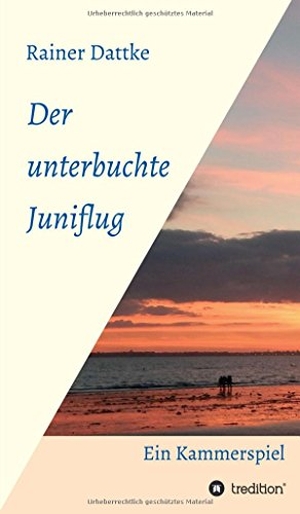 Dattke, Rainer. Der unterbuchte Juniflug - Ein Kammerspiel. tredition, 2017.