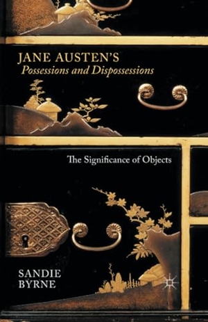 Byrne, Sandie. Jane Austen's Possessions and Dispossessions - The Significance of Objects. Palgrave Macmillan UK, 2014.