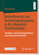 Kontrollverlust und Technologieakzeptanz in der (digitalen) Transformation