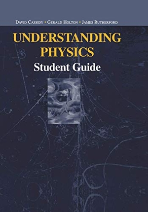 Cassidy, David / Holton, Gerald et al. Understanding Physics - Student Guide. Springer Nature Singapore, 2002.