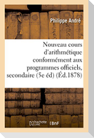 Nouveau Cours d'Arithmétique: Rédigé Conformément Aux Programmes Officiels Tome 4