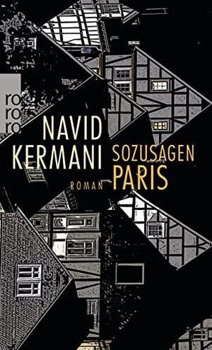 Kermani, Navid. Sozusagen Paris. Rowohlt Taschenbuch, 2018.