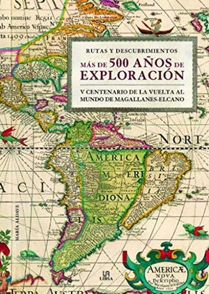 Aldave Villanueva, María / Equipo Editorial. Más de 500 años de exploración : V centenario de la vuelta al Mundo de Magallanes-Elcano. Editorial LIBSA, S.A., 2019.