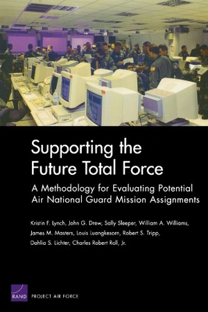 Lynch, Kristin F / Drew, John G et al. Supporting the Future Total Force - A Methodology for Evaluating Potential Air National Guard Mission Assignments. RAND Corporation, 2007.