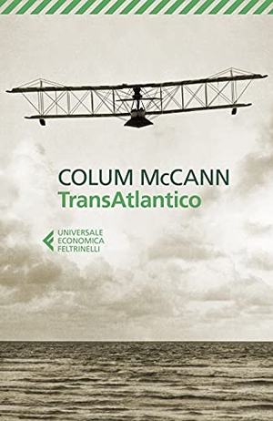 McCann, Colum. Transatlantic. Feltrinelli, 2021.