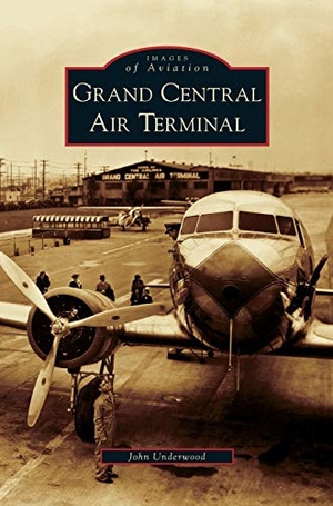 Underwood, John. Grand Central Air Terminal. Arcadia Publishing Library Editions, 2006.