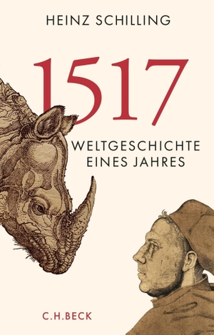 Schilling, Heinz. 1517 - Weltgeschichte eines Jahres. C.H. Beck, 2017.