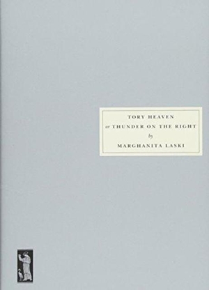 Laski, Marghanita. Tory Heaven - or Thunder on the Right. Persephone Books Ltd, 2018.