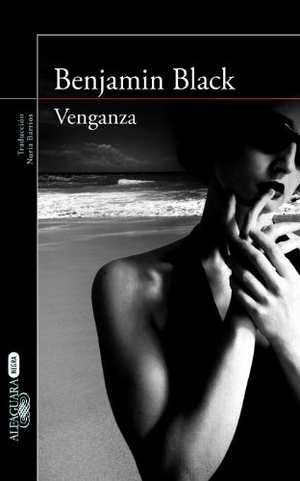 Black, Benjamin / John Banville. Venganza. Alfaguara, 2013.