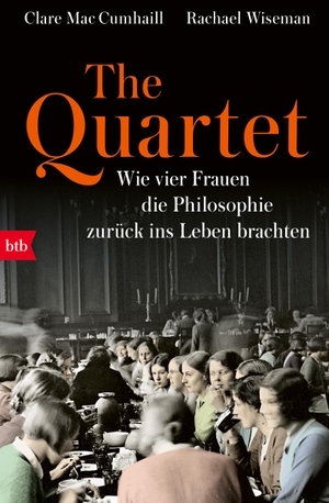 Mac Cumhaill, Clare / Rachael Wiseman. The Quartet - Wie vier Frauen die Philosophie zurück ins Leben brachten. btb Taschenbuch, 2023.
